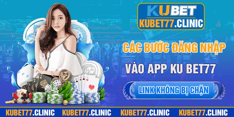 Các bước đăng nhập vào app Ku bet77 