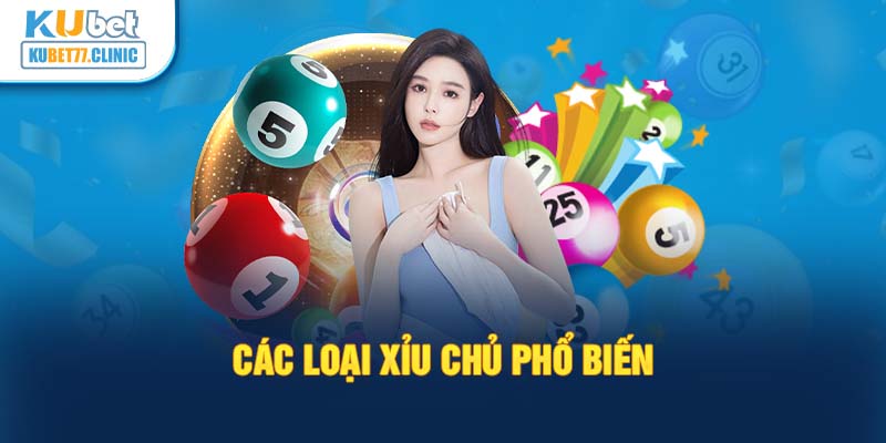 Các loại xỉu chủ phổ biến 