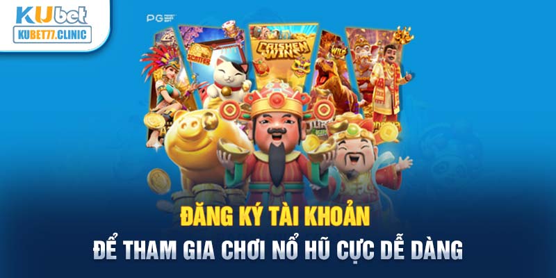 Đăng ký tài khoản để tham gia chơi nổ hũ cực dễ dàng