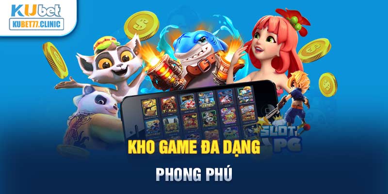 Kho game đa dạng phong phú