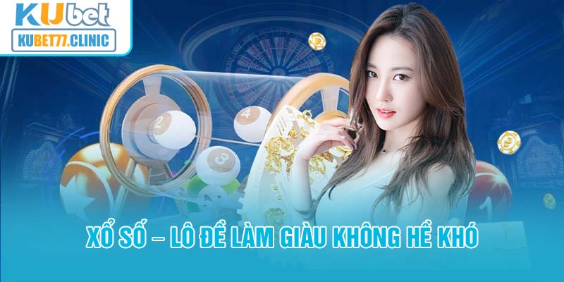 Xổ số - Lô đề làm giàu không hề khó