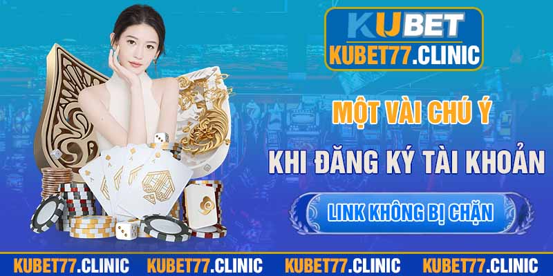 Một vài chú ý khi đăng ký tài khoản nhà cái