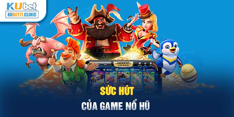 Sức hút của game Nổ Hũ 