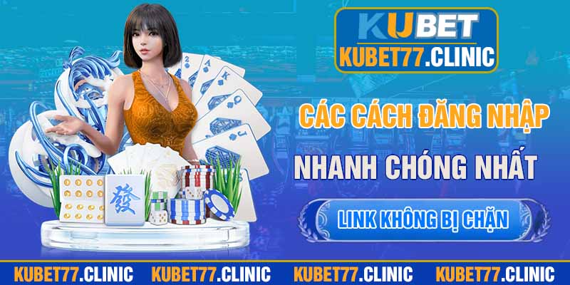 Tổng hợp các cách đăng nhập Kubet77 nhanh chóng nhất 